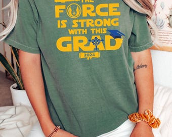 Comfort Colors Shirt, Force Is Strong With This Grad Shirt, Star Wars Grad Tee, End Of School Shirt, Graduation Shirt, Star Wars Teacher Tee