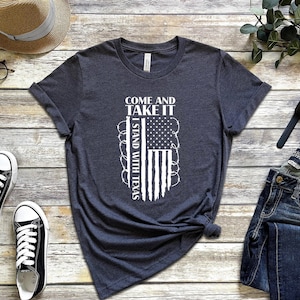 I Stand With Texas T-shirt, Come And Take It Shirt, Texas Support Shirt, American Flag Shirt, American First Shirt, United We Strong Shirt