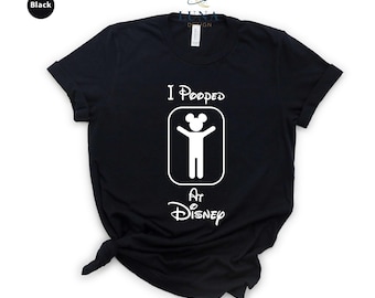 I Pooped At Disney Shirt, Disney Adult Shirt, Family Vacation Shirt, Funny Saying Shirt, Friend Shirt, Mickey Shirt, Disney Trip Shirt