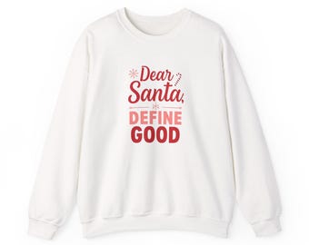 Dear Santa, Define Good Soft Sweatshirt, Funny Christmas Soft Crewneck