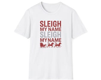 Funny Christmas T-Shirt, Holiday Sleigh My Name Tee, Unisex Softstyle Gildan Shirt