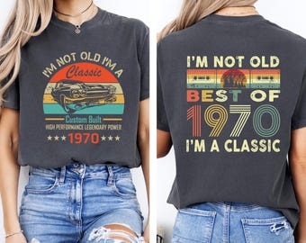 I&#39;m Not Old I&#39;m A Classic 1970 52nd Born Years Birthday Present Funny T-Shirt, Vintage Retro Cars Gifts Father&#39;s Day, Best of 1970 Shirt
