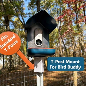 T-Post Mount fits Bird Buddy Smart Bird Feeders: Custom fit. Easily Install your Smart Feeder securely onto a T-Post.