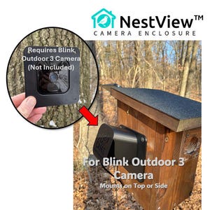 May include: Black camera enclosure for Blink Outdoor 3 Camera. The enclosure mounts on top or side of a wooden birdhouse. The image includes the text "NestView Camera Enclosure". A circular inset shows the camera.