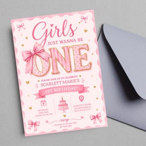 May include: Pink and gold birthday invitation with the text "Girls Just Wanna Be One." The invitation includes a bow, hearts, and the text "Scarlett Marie's 1st Birthday!" and RSVP information.