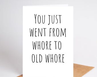 Digital Funny Happy Birthday Card Funny Birthday Greeting Card You Just Went From Old to Old Whore INSTANT DOWNLOAD
