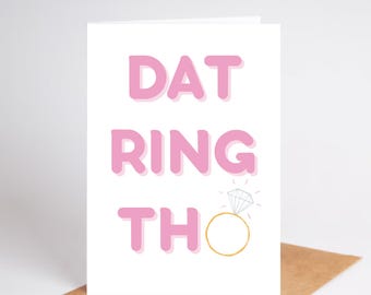 Funny Engagement Card: Dat Ring Tho, Congrats (Digital Download)
