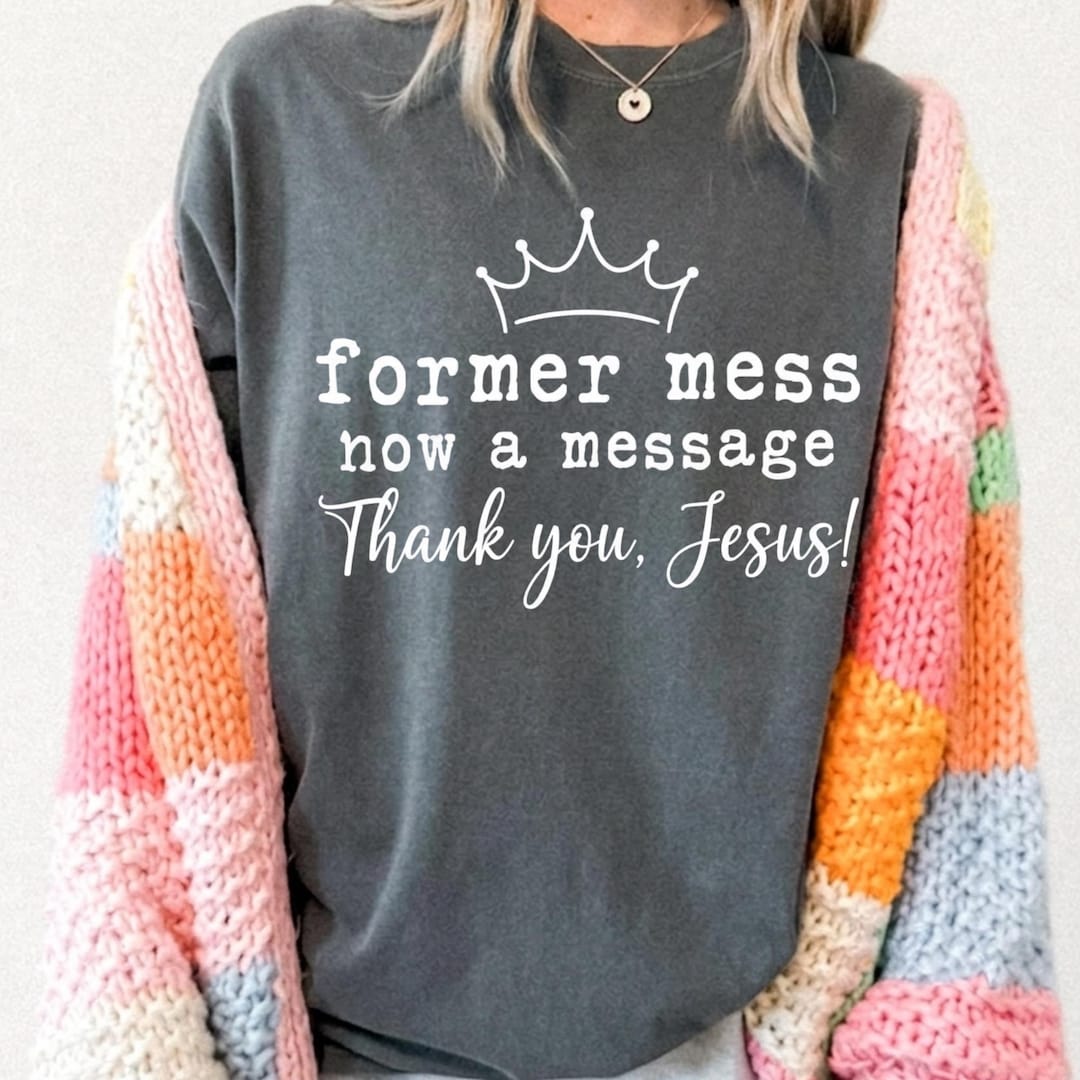 Faith Mess Former Mess Now A Message PNG, Christian Faith Design, Thank You Jesus ...