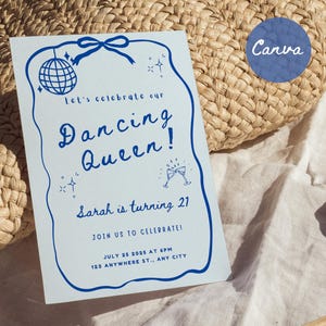 May include: A light blue invitation card with the words "Dancing Queen!" in a handwritten font. The card includes the text "Sarah is turning 21" and event details. A disco ball and bow are drawn at the top. The Canva logo is in the upper right corner.