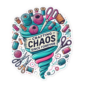 Crafting Chaos Vinyl Sticker: Lustiger DIY Maker Aufkleber für Näh-, Strick- & Kreative