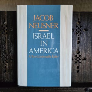 Jacob Neusner: Israel in America - 1985 First Edition Judaica Hardcover