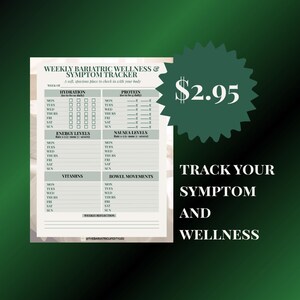 May include: A weekly bariatric wellness and symptom tracker with sections for hydration, protein, energy levels, nausea, vitamins, and bowel movements. The text "Track Your Symptom and Wellness" is displayed on a green background.