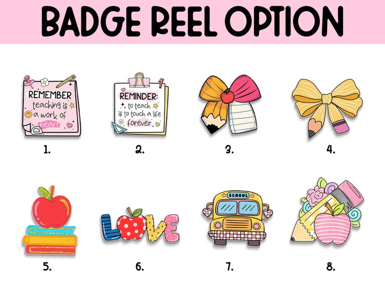 May include: A collection of eight colorful badge reel options with school-themed designs. The designs include a notepad with text, pencils, bows, an apple on books, the word "LOVE", a school bus, and a pencil with an apple.