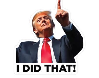 Naklejka „I Did That Trump”, Naklejka Trump, Zrobiłem to, Trump, Prezydent, Naklejka na dystrybutorze benzyny, Naklejka na cenę jajek