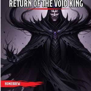 Puede incluir: Ilustración de una figura oscura, el Rey del Vacío, con una sonrisa siniestra, vistiendo una capa y corona negras. El texto "RETURN OF THE VOID KING" está en la parte superior, con "HOMEBREW" en la inferior. Tema de fantasía.