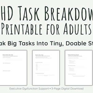 May include: ADHD task breakdown printable for adults. The image shows three white pages with text, designed to help break down tasks into smaller steps. The text includes "Start with One Task", "Shrink the Task", and "Make Starting Easier".