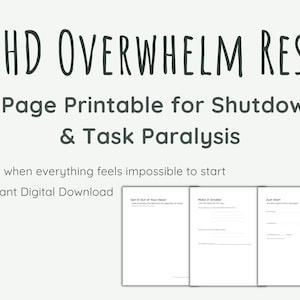 May include: A digital download with the text "ADHD OVERWHELM RESET" and "3-Page Printable for Shutdown & Task Paralysis." The image includes three pages with prompts. The text "Use when everything feels impossible to start" is also visible.