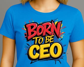 Born To Be CEO PNG, Comic Style Sublimation Design, Graffiti Text Clipart, Bold Motivational Quote, Transparent Digital PNG Download