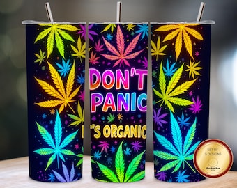 Don't panic it's organic Marijuana Tumbler Wrap, 20oz skinny tumbler sublimation Design PNG, Instant Download, Marijuana Tumbler Design PNG