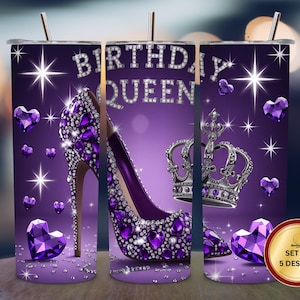 May include: Purple tumbler featuring a high-heeled shoe adorned with rhinestones, a silver crown, and heart-shaped gems. The words "BIRTHDAY QUEEN" are displayed in sparkling letters. The design includes a set of 5 designs.