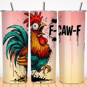 May include: A stainless steel tumbler with a cartoon rooster design. The rooster is depicted with vibrant colors, an open beak, and wide eyes. The tumbler also features the text "F-CAW-F" in bold black letters, and a straw.
