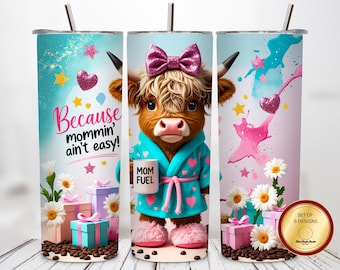 Mom Fuel Highland Cow Coffee Funny Quote 20oz Tumbler Wrap Sublimation Design PNG, Cute Cozy Mom Life Gift, Mommin Ain’t Easy 300 DPI PNG