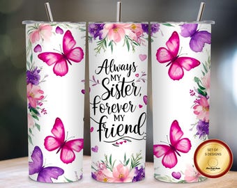 Always My Sister Forever My Friend Tumbler Wrap, 20oz Skinny Tumbler Sublimation Design PNG, Butterfly Floral Wrap, Sister Gift PNG Download