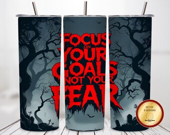 Motivational Horror Tumbler Wrap 20 Oz, Focus Goals Fear Quote, Gothic Dark Forest Sublimation Design PNG, Straight Skinny Wrap PNG Download