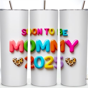 Soon to Be Mommy 2025 Tumbler Wrap PNG,Pregnancy Announcement Sublimation Design, New Mom Gift, Baby Reveal 20Oz Skinny Tumbler PNG Download