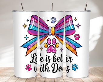 Envoltorio para vaso de 20 oz "La vida es mejor con perros" PNG / Diseño de lazo para amantes de los perros / Regalo para mamá de mascotas