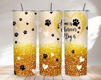 Envoltura para vaso de 20 oz "El hogar está donde esté mi perro", diseño PNG, con purpurina dorada y destellos de patas