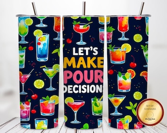 Lustige Cocktail Tumbler Wrap PNG - Lassen Sie uns gießen Entscheidungen Design - 20 Unzen Skinny Sublimation, Sommerparty Getränke, 300 DPI Digital Download