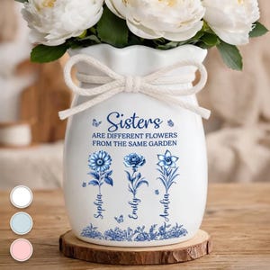 Custom Sisters Names Flower Vase, Sisters are Different Flowers from the Same Garden