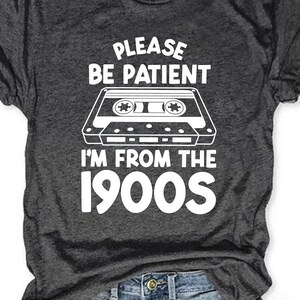 Please Be Patient with Me Svg Png, I&#39;m from the 1900s Png, Throwback Png, Funny Meme Gift, Adult Humor Png, Funny Quotes Png Svg Files