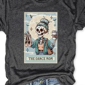 Dance Mom Shirt PNG, The Dance Mom Skeleton Tarot Card PNG, Dance Mama PNG, Dance Comp Png, Trendy Aesthetic Shirt Design Sublimation File