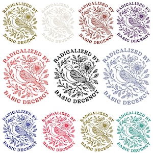 May include: A set of circular graphic designs with a bird and floral elements. Each design has the text "RADICALIZED BY BASIC DECENCY" arranged in a circle. The designs are presented in a variety of colours.