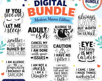 May include: A digital bundle of stickers featuring black text on white backgrounds with various phrases including If You Love Me Let Me Sleep, Adult-ish, Allergic to Mornings, Always Late But Worth The Wait, Eye Rolling Is My Cardio, and others.