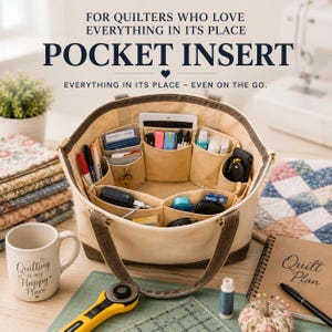 May include: A beige canvas bag organizer insert with multiple interior pockets containing pens, cards, and small items. The text reads: FOR QUILTERS WHO LOVE EVERYTHING IN ITS PLACE POCKET INSERT EVERYTHING IN ITS PLACE - EVEN ON THE GO.