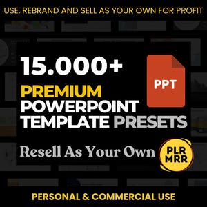 May include: A black and yellow graphic with the text "15,000+ Premium PowerPoint Template Presets" and the text "Resell As Your Own" in white. The graphic also includes a red icon with the text "PPT" and a yellow icon with the text "PLR MRR". The text "Personal & Commercial Use" is at the bottom of the graphic.
