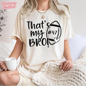Football Shirts, Custom That&#39;s My Bro Shirt, Football Sibling Shirts, Game Day Shirt, Gift For Football Lover Shirt, Sports Mama Shirt