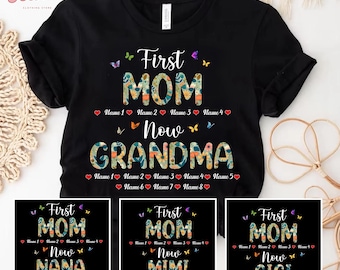First Mom Now Grandma Shirt, Custom Mom Now Grandma Shirt, Grandma Shirt With Kidnames, Mother's Day Gift for Mom, Mommy, Mimi Nana Gigi