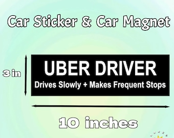 UBER DRIVER  - Drives Slowly Makes Frequent Stops|Car/Bumper Sticker and Magnet|Funny Uber Driver Vinyl Sticker|Funny Gift for Car Accessory