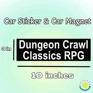 May include: A black car sticker or magnet with the text "Dungeon Crawl Classics RPG" in white. The sticker is 10 inches long and 3 inches high. The background is a gradient of light green and white.