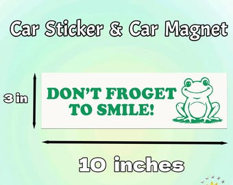 Funny Car/Bumper Sticker & Magnet|Don't Froget To Smile Frog|Cute Pun Car Accessory|Waterproof Vinyl Decor|10"X3"|Ideal Gift for Car Lover