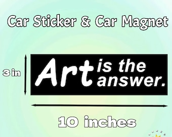 El arte es la respuesta / Pegatina para coche/parachoques e imán / Vinilo impermeable de 25 x 7,5 cm / Expresión artística creativa / Regalo para artistas y amantes del arte
