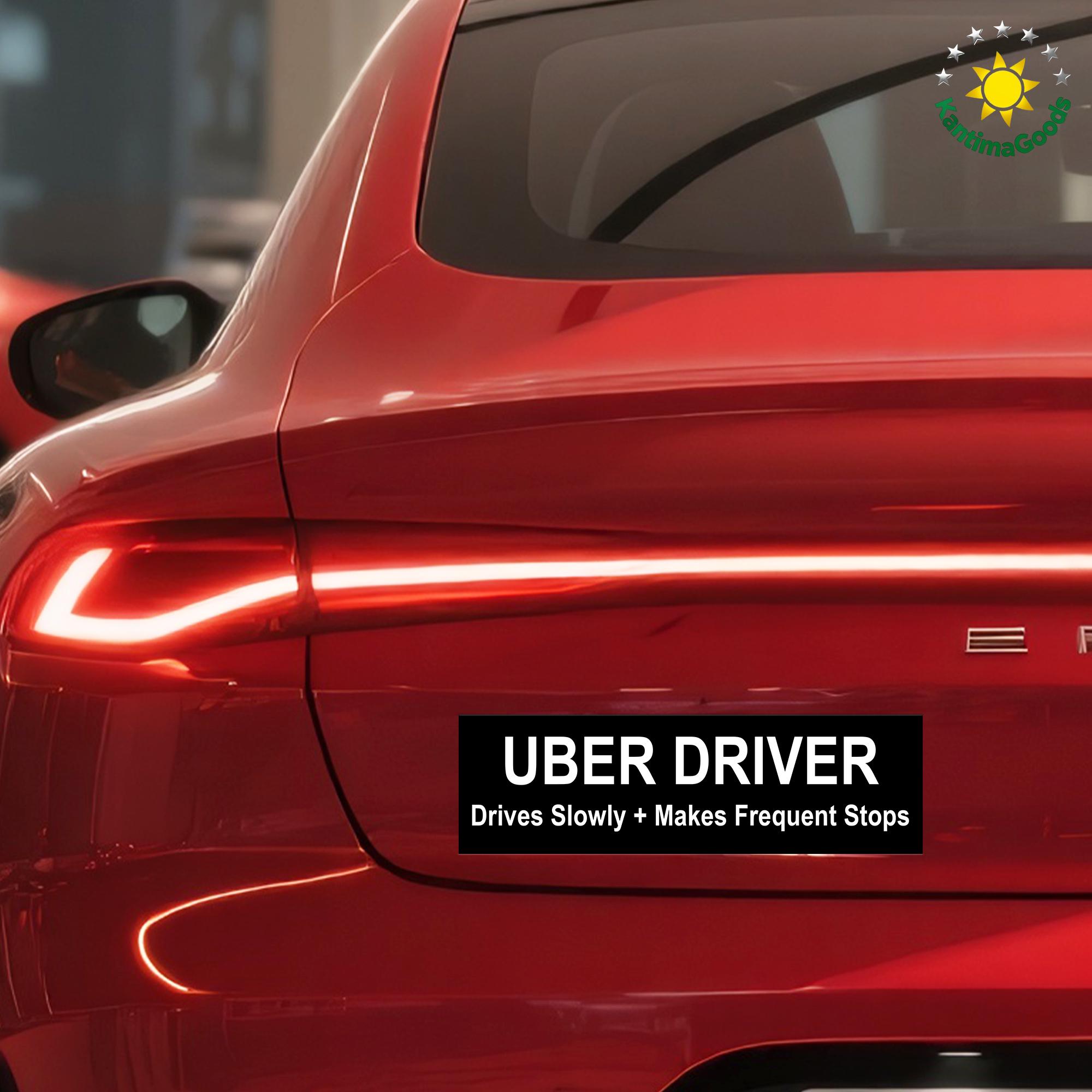 UBER DRIVER - Drives Slowly Makes Frequent Stops|car/bumper Sticker and ...