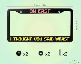 License Plate Frame, Oh East, I Thought You Said Weast, Custom Car Tag Frames, Sponge Bob Car Accessorie, Funny Gift for Car Enthusiasts