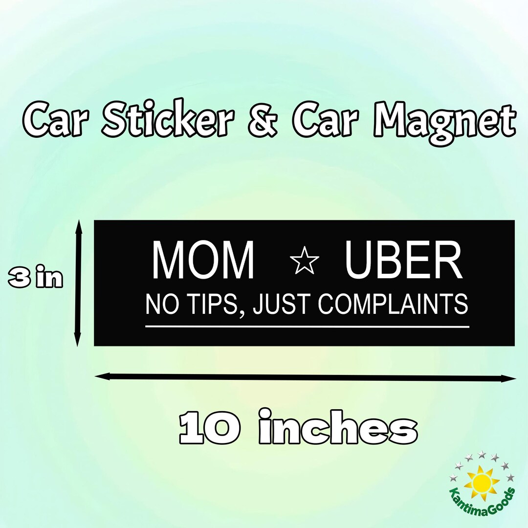 Uber Bumper Sticker Mom Uber Sticker & Magnet,no Tips, Just Complains,car/bumper Sticker ...