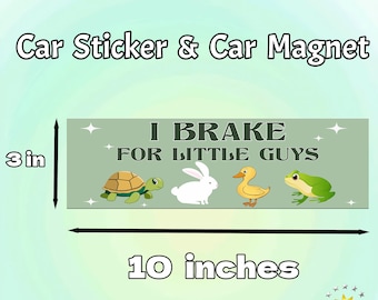 I Brake For Little Guys|Funny Car/Bumper Sticker and Magnet|Cute Animal Meme Car Accessory|Waterproof Vinyl Decor|Gift for Kind Drivers