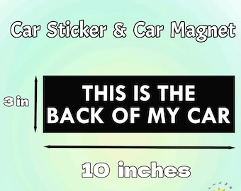 This is the Back of My Car|Car/Bumper Sticker & Magnet|Funny Vinyl Sticker|Waterproof Sticker|Humorous Magnet |Funny Gift for Car Accessory